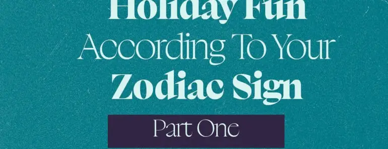 Holidays for Zodiac Sign That You Won’t Want to Miss